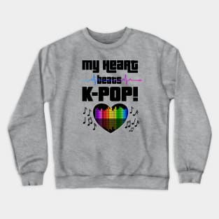 My Heart beats K-POP with heart beat and audio beats Crewneck Sweatshirt